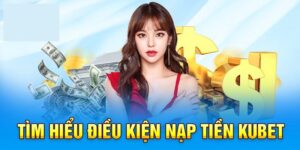 Hướng dẫn nạp tiền Kubet