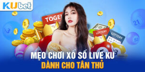 Mẹo chơi xổ số Kubet cần biết